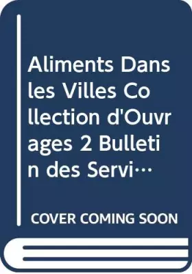 Couverture du produit · "aliments dans les villes collection d'ouvrages t.2  bulletin des services agricoles de la fao n.133"