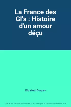 Couverture du produit · La France des GI's : Histoire d'un amour déçu