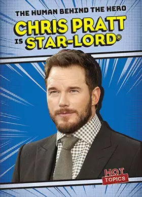 Couverture du produit · Chris Pratt Is Star-Lord (Human Behind the Hero)