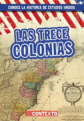 Couverture du produit · Las trece colonias (The Thirteen Colonies) (Conoce la historia de Estados Unidos / A Look at US History) (Spanish Edition)