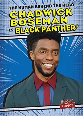 Couverture du produit · Chadwick Boseman Is Black Panther (Human Behind the Hero)