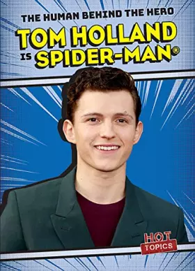 Couverture du produit · Tom Holland Is Spider-Man (Human Behind the Hero)