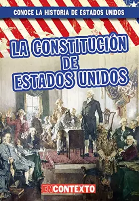 Couverture du produit · La Constitución de Estados Unidos (The U.S. Constitution) (Conoce la historia de Estados Unidos / A Look at US History) (Spanis