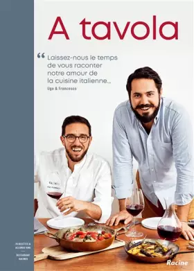 Couverture du produit · A tavola: Laissez-nous le temps de vous raconter notre amour de la cuisine italienne