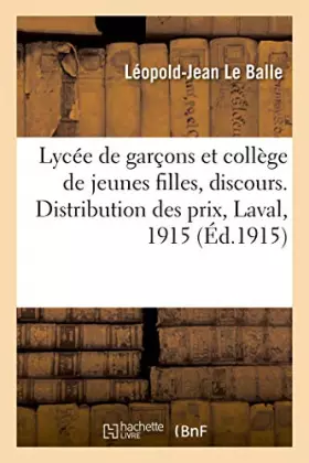 Couverture du produit · Académie de Rennes. Lycée de garçons et collège de jeunes filles de Laval: Discours prononcé à la distribution des prix, le 13 