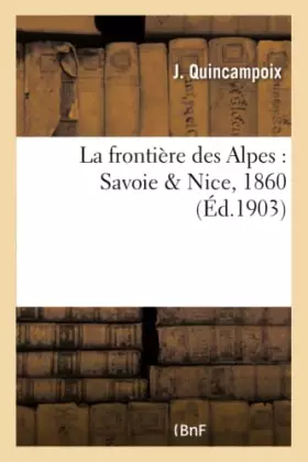 Couverture du produit · La frontière des Alpes : Savoie & Nice, 1860