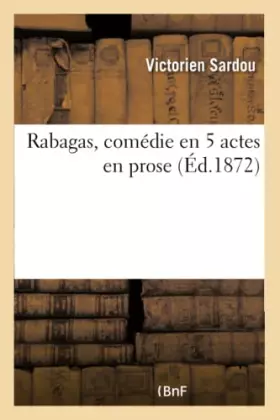 Couverture du produit · Rabagas, comédie en 5 actes en prose