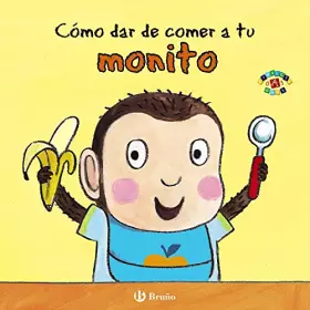 Couverture du produit · Cómo dar de comer a tu monito (Castellano - A PARTIR DE 0 AÑOS - PROYECTO DE 0 A 3 AÑOS - Libros para desarrollar el lenguaje)