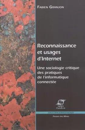 Couverture du produit · Reconnaissance et usages d'Internet : Une sociologie critique des pratiques de l'informatique connectée