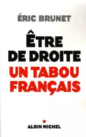 Couverture du produit · Etre de droite : un tabou français