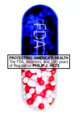 Couverture du produit · Protecting America's Health: The FDA, Business, and One Hundred Years of Regulation