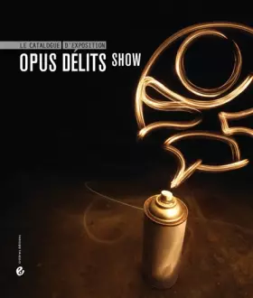 Couverture du produit · Opus Délits Show: Le catalogue d'exposition