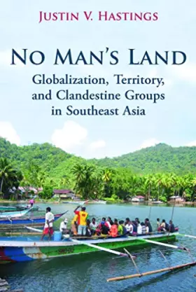 Couverture du produit · No Man's Land: Globalization, Territory, and Clandestine Groups in Southeast Asia
