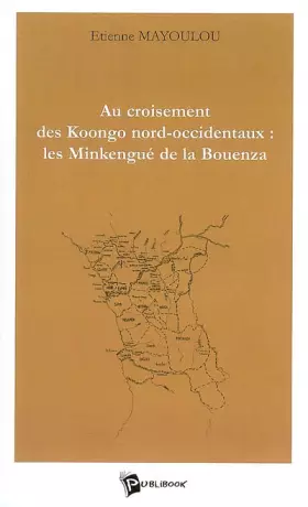 Couverture du produit · Au croisement des Koongo nord-occidentaux, les Minkengué de la Bouenza