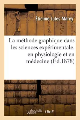 Couverture du produit · La méthode graphique dans les sciences expérimentales, en physiologie et en médecine