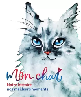 Couverture du produit · Mon chat - Notre histoire, nos meilleurs moments
