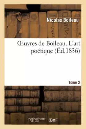 Couverture du produit · Oeuvres de Boileau. Tome 2. L'art poétique