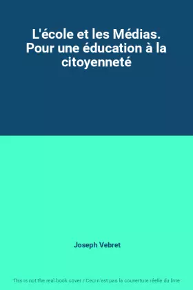 Couverture du produit · L'école et les Médias. Pour une éducation à la citoyenneté