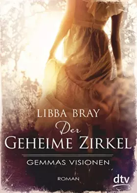 Couverture du produit · Der geheime Zirkel I Gemmas Visionen: Roman (Die geheimer Zirkel-Reihe, Band 1)
