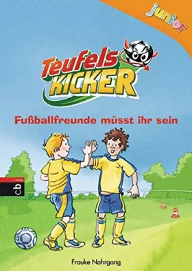 Couverture du produit · Teufelskicker Junior - Fußballfreunde müsst ihr sein (Teufelskicker Junior - Die Reihe, Band 4)