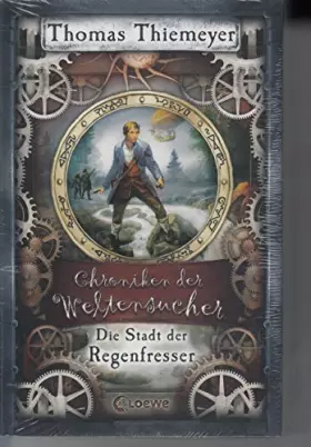 Couverture du produit · Chroniken der Weltensucher (Band 1) - Die Stadt der Regenfresser: Steampunk-Roman für Jugendliche ab 12 Jahren