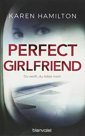 Couverture du produit · Perfect Girlfriend - Du weißt, du liebst mich.: Roman