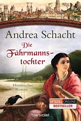 Couverture du produit · Die Fährmannstochter: Historischer Roman (Myntha, die Fährmannstochter, Band 1)