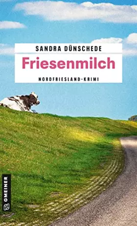 Couverture du produit · Friesenmilch: Ein Fall für Thamsen & Co. (Kriminalromane im GMEINER-Verlag) (Kommissare Thamsen, Meissner und Co.)