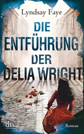 Couverture du produit · Die Entführung der Delia Wright: Roman (Timothy Wilde, Band 2)
