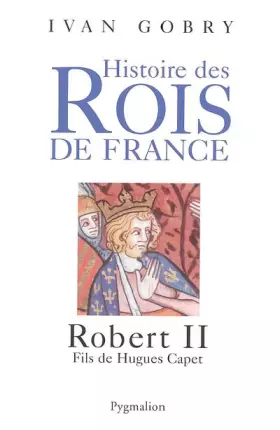Couverture du produit · Robert II: Fils de Hugues Capet