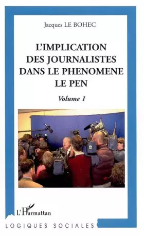 Couverture du produit · L'implication des journalistes dans le phénomène Le Pen : Volume 1