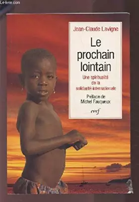 Couverture du produit · Le prochain lointain : une spiritualité de la solidarité internationale
