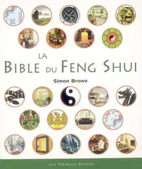 Couverture du produit · La Bible du Feng Shui : Un guide détaillé pour améliorer votre maison, votre santé, vos finances et votre vie