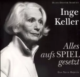 Couverture du produit · Inge Keller: Alles aufs Spiel gesetzt