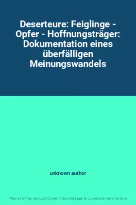Couverture du produit · Deserteure: Feiglinge - Opfer - Hoffnungsträger: Dokumentation eines überfälligen Meinungswandels
