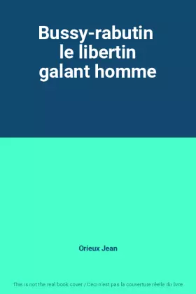 Couverture du produit · Bussy-rabutin  le libertin galant homme