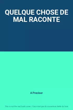Couverture du produit · QUELQUE CHOSE DE MAL RACONTE