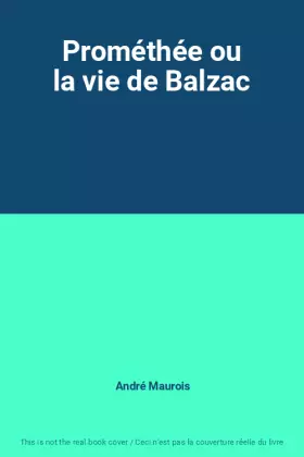 Couverture du produit · Prométhée ou la vie de Balzac