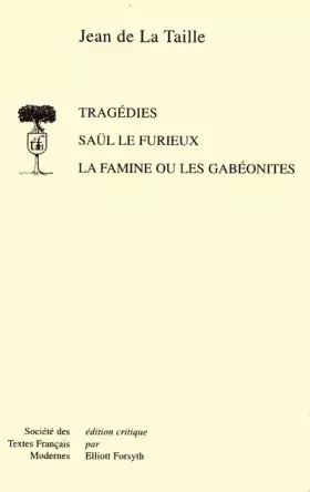 Couverture du produit · Tragédies : Saül le furieux  La famine ou les Gabéonites