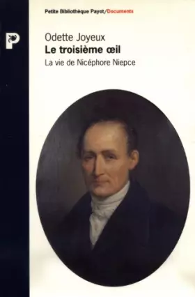 Couverture du produit · Le troisième oeil: La vie de Nicéphore Niepce