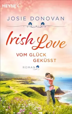 Couverture du produit · Irish Love – Vom Glück geküsst: Roman