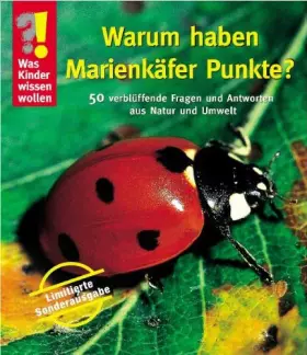 Couverture du produit · Was Kinder wissen wollen. Warum haben Marienkäfer Punkte?: 50 verblüffende Fragen und Antworten aus Natur und Tierwelt