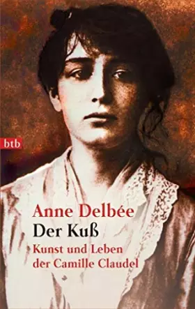 Couverture du produit · Der Kuß: Kunst und Leben der Camille Claudel