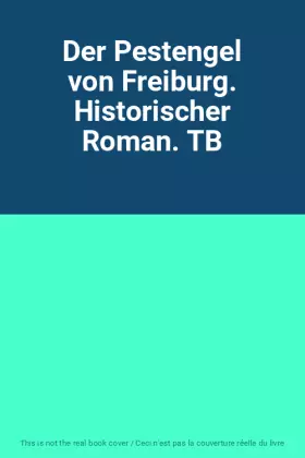 Couverture du produit · Der Pestengel von Freiburg. Historischer Roman. TB