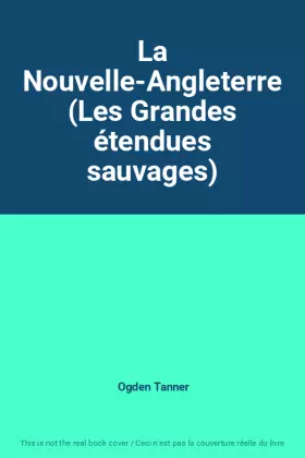 Couverture du produit · La Nouvelle-Angleterre (Les Grandes étendues sauvages)