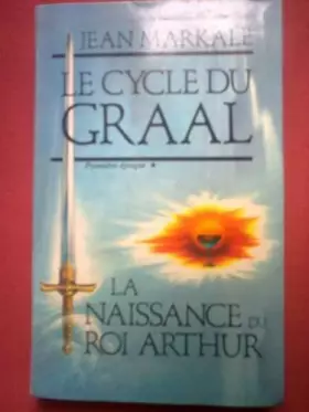 Couverture du produit · Le cycle du graal la naissance du roi arthur