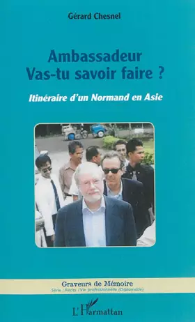 Couverture du produit · Ambassadeur: Vas-tu savoir faire ? Itinéraire d'un Normand en Asie