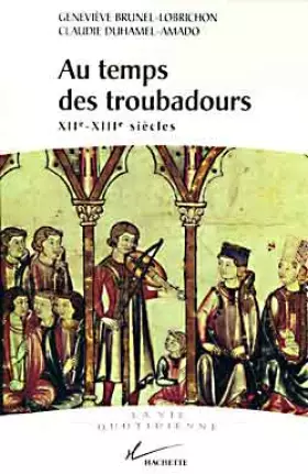 Couverture du produit · Au temps des troubadours. XIIème-XIIIème siècles