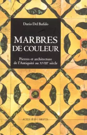 Couverture du produit · Marbres de couleur: Pierres et architecture de l'antiquité au xviiie siècle