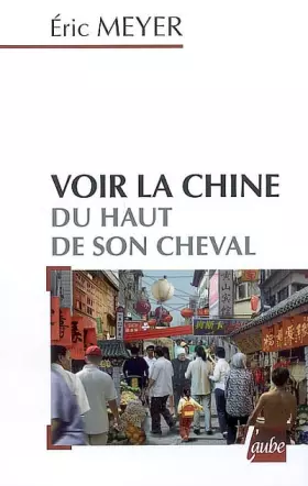 Couverture du produit · Voir la Chine du haut de son cheval: Mots croisés de destins et proverbes chinois